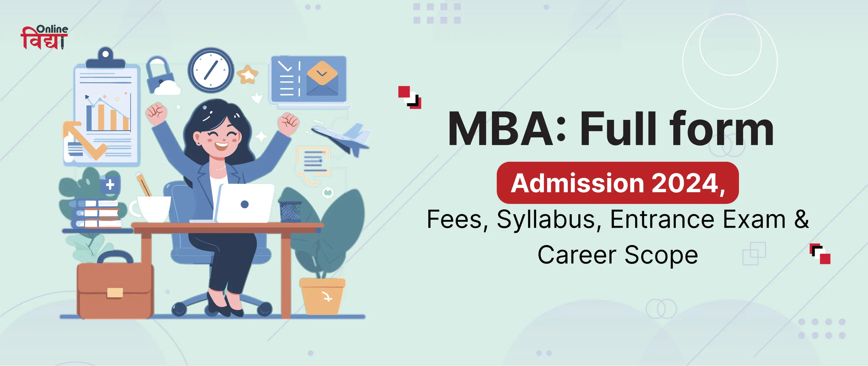 MBA: Full form, Admission 2024, Fees, Syllabus, Entrance Exam & Career Scope